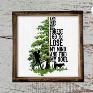 Wooden Sign, Into the Forest I go, 13 inch, Canadian made, New. 🇨🇦